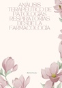 ANÁLISIS TERAPÉUTICO DE PATOLOGÍAS RESPIRATORIAS DESDE LA FARMACOLOGÍA