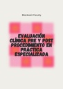 EVALUACIÓN CLÍNICA PRE Y POST PROCEDIMIENTO EN PRÁCTICA ESPECIALIZADA