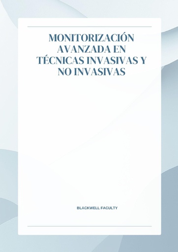 MONITORIZACIÓN AVANZADA EN TÉCNICAS INVASIVAS Y NO INVASIVAS