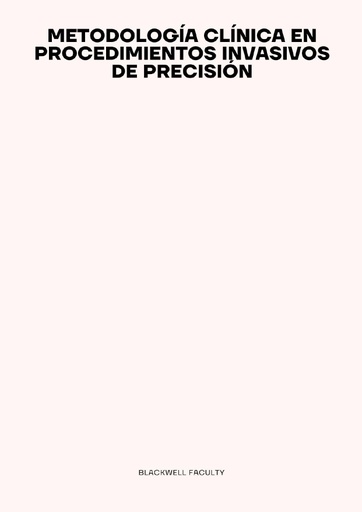 METODOLOGÍA CLÍNICA EN PROCEDIMIENTOS INVASIVOS DE PRECISIÓN