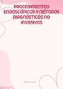 PROCEDIMIENTOS ENDOSCÓPICOS Y MÉTODOS DIAGNÓSTICOS NO INVASIVOS