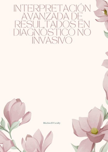 INTERPRETACIÓN AVANZADA DE RESULTADOS EN DIAGNÓSTICO NO INVASIVO