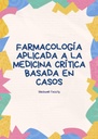 FARMACOLOGÍA APLICADA A LA MEDICINA CRÍTICA BASADA EN CASOS