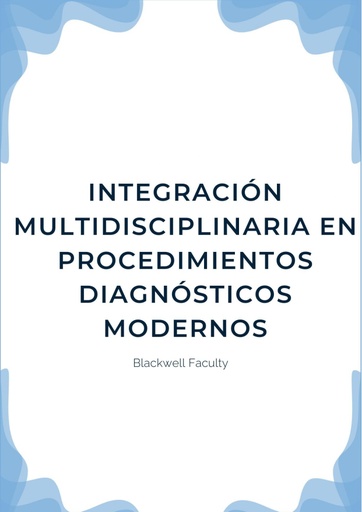 INTEGRACIÓN MULTIDISCIPLINARIA EN PROCEDIMIENTOS DIAGNÓSTICOS MODERNOS