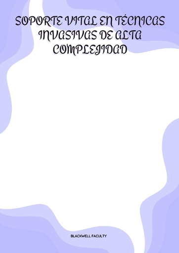 SOPORTE VITAL EN TÉCNICAS INVASIVAS DE ALTA COMPLEJIDAD