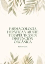 FARMACOLOGÍA HEPÁTICA Y AJUSTE TERAPÉUTICO EN DISFUNCIÓN ORGÁNICA