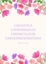 CASUÍSTICA COMPARADA EN FARMACOLOGÍA CARDIORRESPIRATORIA