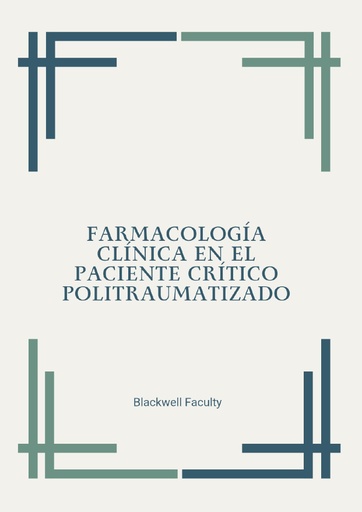 FARMACOLOGÍA CLÍNICA EN EL PACIENTE CRÍTICO POLITRAUMATIZADO