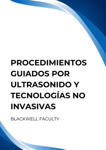 PROCEDIMIENTOS GUIADOS POR ULTRASONIDO Y TECNOLOGÍAS NO INVASIVAS