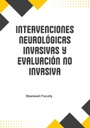 INTERVENCIONES NEUROLÓGICAS INVASIVAS Y EVALUACIÓN NO INVASIVA