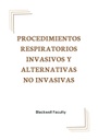 PROCEDIMIENTOS RESPIRATORIOS INVASIVOS Y ALTERNATIVAS NO INVASIVAS
