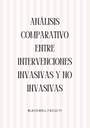 ANÁLISIS COMPARATIVO ENTRE INTERVENCIONES INVASIVAS Y NO INVASIVAS