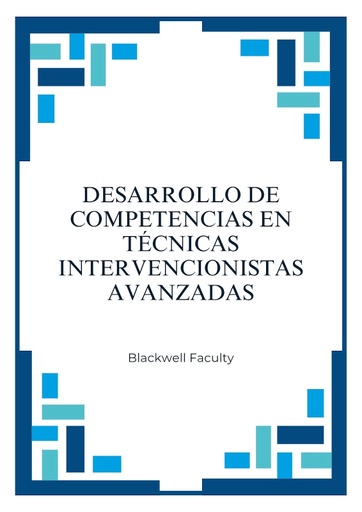 DESARROLLO DE COMPETENCIAS EN TÉCNICAS INTERVENCIONISTAS AVANZADAS