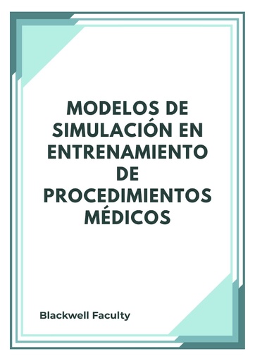 MODELOS DE SIMULACIÓN EN ENTRENAMIENTO DE PROCEDIMIENTOS MÉDICOS