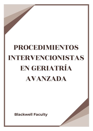 PROCEDIMIENTOS INTERVENCIONISTAS EN GERIATRÍA AVANZADA