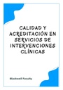 CALIDAD Y ACREDITACIÓN EN SERVICIOS DE INTERVENCIONES CLÍNICAS