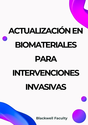 ACTUALIZACIÓN EN BIOMATERIALES PARA INTERVENCIONES INVASIVAS