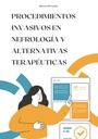 PROCEDIMIENTOS INVASIVOS EN NEFROLOGÍA Y ALTERNATIVAS TERAPÉUTICAS