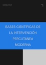 BASES CIENTÍFICAS DE LA INTERVENCIÓN PERCUTÁNEA MODERNA