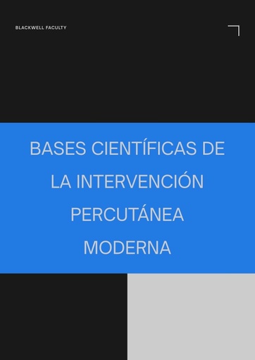 BASES CIENTÍFICAS DE LA INTERVENCIÓN PERCUTÁNEA MODERNA