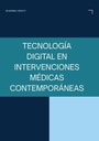 TECNOLOGÍA DIGITAL EN INTERVENCIONES MÉDICAS CONTEMPORÁNEAS
