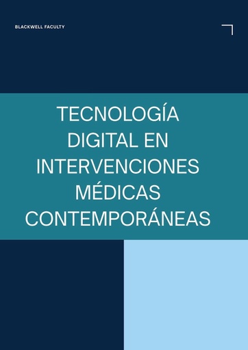 TECNOLOGÍA DIGITAL EN INTERVENCIONES MÉDICAS CONTEMPORÁNEAS