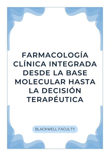 FARMACOLOGÍA CLÍNICA INTEGRADA DESDE LA BASE MOLECULAR HASTA LA DECISIÓN TERAPÉUTICA