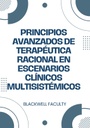 PRINCIPIOS AVANZADOS DE TERAPÉUTICA RACIONAL EN ESCENARIOS CLÍNICOS MULTISISTÉMICOS