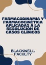 FARMACODINAMIA Y FARMACOCINÉTICA APLICADAS A LA RESOLUCIÓN DE CASOS CLÍNICOS