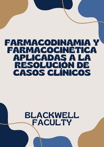 FARMACODINAMIA Y FARMACOCINÉTICA APLICADAS A LA RESOLUCIÓN DE CASOS CLÍNICOS