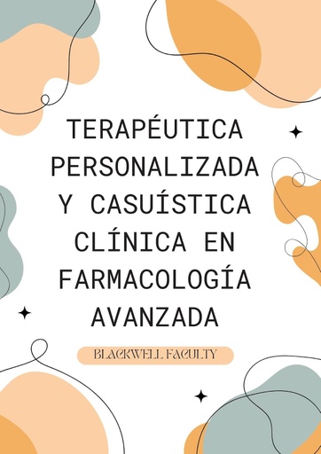 TERAPÉUTICA PERSONALIZADA Y CASUÍSTICA CLÍNICA EN FARMACOLOGÍA AVANZADA