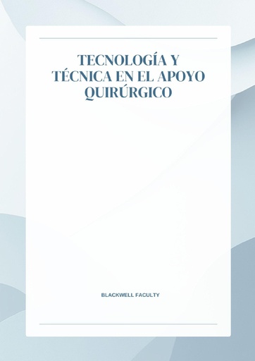 TECNOLOGÍA Y TÉCNICA EN EL APOYO QUIRÚRGICO
