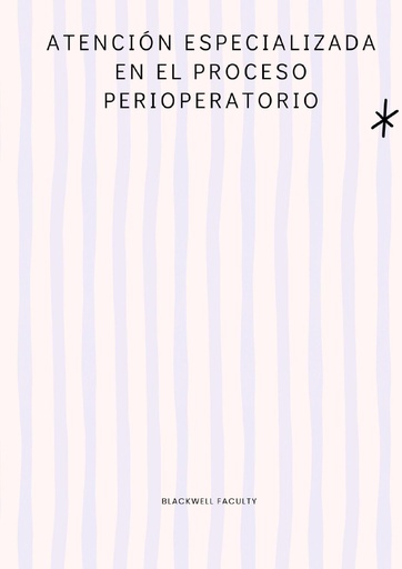 ATENCIÓN ESPECIALIZADA EN EL PROCESO PERIOPERATORIO