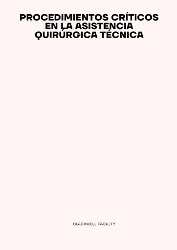 PROCEDIMIENTOS CRÍTICOS EN LA ASISTENCIA QUIRÚRGICA TÉCNICA
