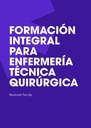 FORMACIÓN INTEGRAL PARA ENFERMERÍA TÉCNICA QUIRÚRGICA