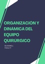 ORGANIZACIÓN Y DINÁMICA DEL EQUIPO QUIRÚRGICO