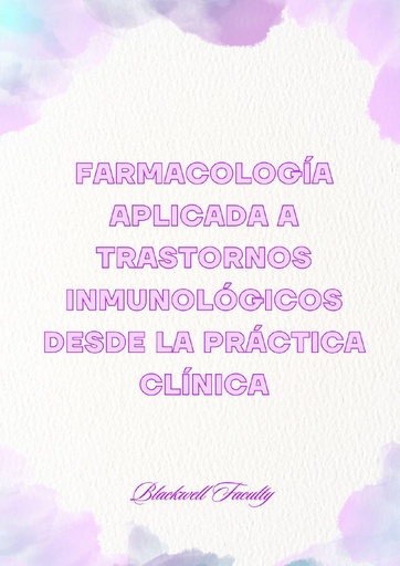 FARMACOLOGÍA APLICADA A TRASTORNOS INMUNOLÓGICOS DESDE LA PRÁCTICA CLÍNICA