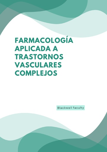 FARMACOLOGÍA APLICADA A TRASTORNOS VASCULARES COMPLEJOS
