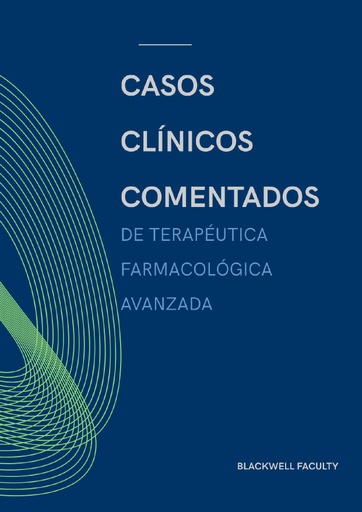 CASOS CLÍNICOS COMENTADOS DE TERAPÉUTICA FARMACOLÓGICA AVANZADA