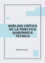 ANÁLISIS CRÍTICO DE LA PRÁCTICA QUIRÚRGICA TÉCNICA