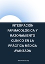 INTEGRACIÓN FARMACOLÓGICA Y RAZONAMIENTO CLÍNICO EN LA PRÁCTICA MÉDICA AVANZADA