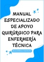 MANUAL ESPECIALIZADO DE APOYO QUIRÚRGICO PARA ENFERMERÍA TÉCNICA