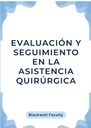 EVALUACIÓN Y SEGUIMIENTO EN LA ASISTENCIA QUIRÚRGICA