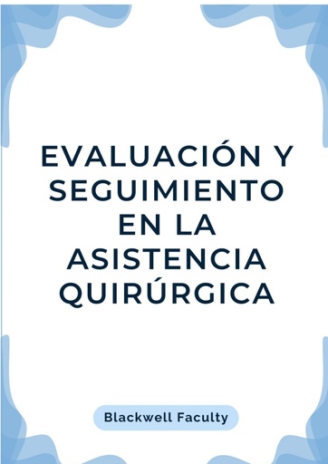 EVALUACIÓN Y SEGUIMIENTO EN LA ASISTENCIA QUIRÚRGICA