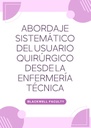 ABORDAJE SISTEMÁTICO DEL USUARIO QUIRÚRGICO DESDE LA ENFERMERÍA TÉCNICA