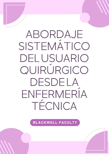ABORDAJE SISTEMÁTICO DEL USUARIO QUIRÚRGICO DESDE LA ENFERMERÍA TÉCNICA