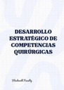 DESARROLLO ESTRATÉGICO DE COMPETENCIAS QUIRÚRGICAS