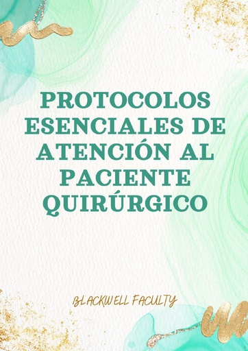 PROTOCOLOS ESENCIALES DE ATENCIÓN AL PACIENTE QUIRÚRGICO