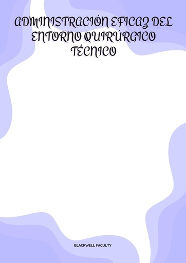 ADMINISTRACIÓN EFICAZ DEL ENTORNO QUIRÚRGICO TÉCNICO