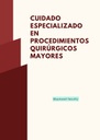 CUIDADO ESPECIALIZADO EN PROCEDIMIENTOS QUIRÚRGICOS MAYORES